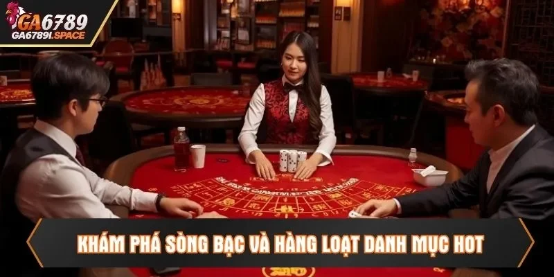 Khám phá sòng bạc và hàng loạt danh mục hot