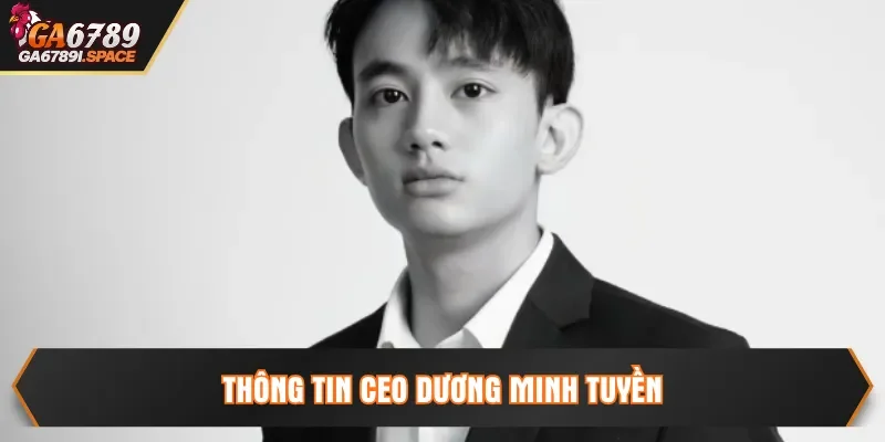 Thông tin CEO Dương Minh Tuyền